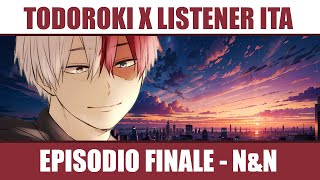 Todoroki X Listener  Il Nostro Per Sempre  Episodio 5 FINALE  POV ASMR ITA  NampN [upl. by Helli]