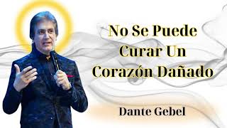 No se puede curar un corazón dañado  Dante Gebel [upl. by Cleodell]