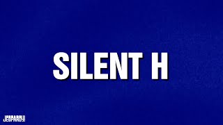 Silent H  Category  JEOPARDY [upl. by Hubie962]