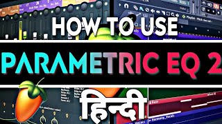 Parametric Eq 2 FL Studio 20 Full Tutorial In Hindi [upl. by Takken749]