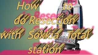 How to do Resection with Sokkia Total station binudboruah5156 [upl. by Cand722]