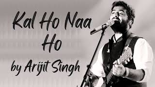 Kal Ho Naa Ho by Arijit Singh AI Voice [upl. by Nylear]