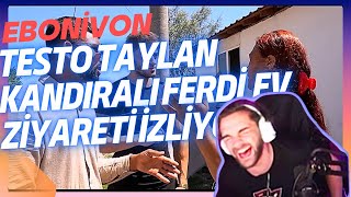 Ebonivon Testo Taylan kandıralı Ferdi ev ziyareti izliyor  Ebonivon testotaylan ￼ [upl. by Wendie281]