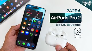 AirPods Firmware Update 7A294 is Out  New features  Stable Update for AirPods Pro 2  iOS 18 [upl. by Ainiger]