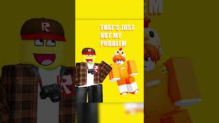 Not My Problem 😩 roblox [upl. by Ytsim921]