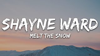 Shayne Ward  Melt The Snow Lyrics [upl. by Wind]