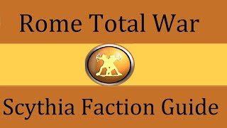 Scythia Faction Guide Rome Total War [upl. by Meehar]