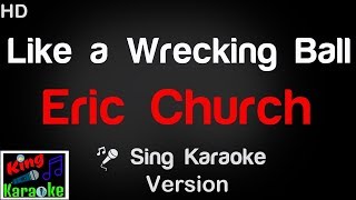 🎤 Eric Church  Like a Wrecking Ball Karaoke Version  King Of Karaoke [upl. by Aronle934]