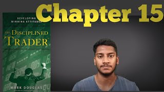 The Disciplined trader by Mark Douglas Hindi summary  Chapter 15 [upl. by Ilagam]