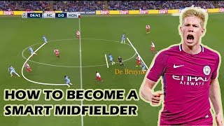 How to Become a Smart Midfielder ft De Bruyne [upl. by Ikciv]