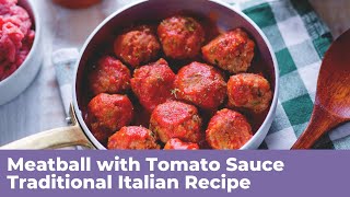 MEATBALLS WITH TOMATO SAUCE  Traditional Italian Recipe [upl. by Frentz806]