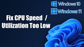 Fix Windows 1110 CPU Speed  Utilization Too Low [upl. by Eniowtna]