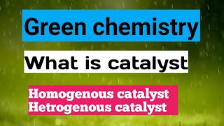 what is catalyst  Homogenous catalyst  Hetrogenous catalyst  in green chemistry MSc1year [upl. by Jar501]