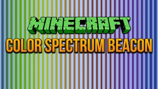 Color Spectrum Beacon Minecraft 18 Tutorial [upl. by Atirma512]