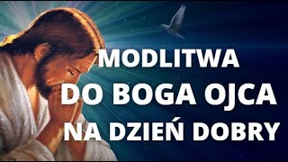 MODLITWA DO BOGA OJCA âť¤ď¸Ź NA DZIEĹ DOBRY âť¤ď¸Ź WIEM Ĺ»E KOCHASZ MNIE âť¤ď¸Ź BO TY PANIE JESTEĹš MIĹOĹšCIÄ„ [upl. by Vesta]