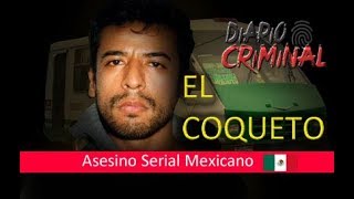 El Coqueto Asesino en serie Mexicano [upl. by Gio]