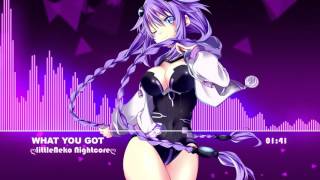 ♥Nightcore  What You Got♥ [upl. by Ylluz]