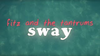 Fitz and the Tantrums  Sway Official Lyric Video [upl. by Arehs]