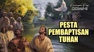 RENUNGAN PAGI  KONSEKUENSI BAPTIS  PESTA PEMBAPTISAN TUHAN  MARKUS 1  7  11 [upl. by Nowahs]