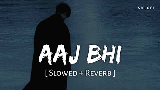 Aaj Bhi Slowed  Reverb  Vishal Mishra  SR Lofi [upl. by Erlandson]