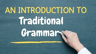 Class 2 An Introduction to Grammar and Grammars Traditional Grammar [upl. by Guibert536]