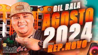 GIL BALA 2024  AGOSTO REPERTÓRIO NOVO COM MÚSICAS NOVAS PRA PAREDÃO [upl. by Adaiha]