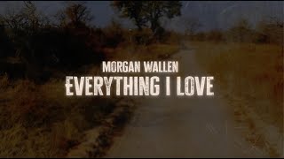 Morgan Wallen  Everything I Love Lyric Video [upl. by Alekahs]