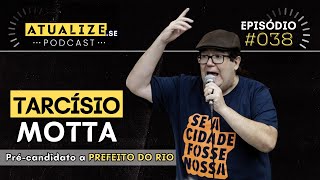 TARCÍSIO MOTTA  PréCandidato a Prefeito do Rio de Janeiro  ATUALIZEse 038 [upl. by Henri343]