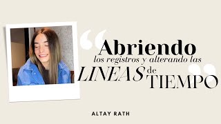 Abriendo los Registros y Alterando las Lineas de Tiempo  Altay Rath [upl. by Noremak543]