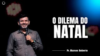 Pr Marcos Roberto  Dilema do Natal  ao vivo [upl. by Maitilde]