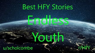 Best HFY Reddit Stories Endless Youth rHFY [upl. by Ahseined744]