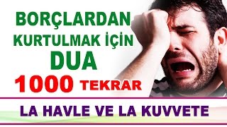 Borçlardan Ve Sıkıntılardan Kurtulmak İçin EN ETKİLİ DUA 1000 Tekrarlı [upl. by Uella]