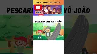 HISTÓRIA INFANTIL PESCARIA COM VOVÔ JOÃO  historiainfantilparadormir historias história [upl. by Enybor]