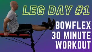 Bowflex Leg Day 1  30 minute workout  7 different exercises for Legs and Core [upl. by Friedrich]