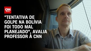 quotTentativa de golpe na Bolívia foi toda mal planejadaquot avalia professor à CNN  CNN NOVO DIA [upl. by Eicak]