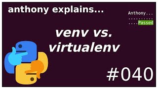 virtualenv vs venv beginner  intermediate anthony explains 040 [upl. by Hiltan631]