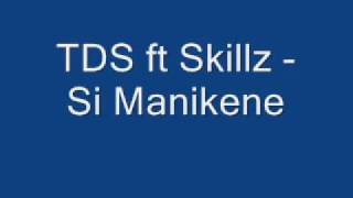 TDS ft Skillz  Si Manikene wmv [upl. by Wynnie]