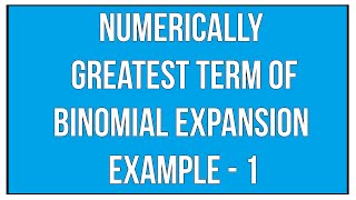 Numerically Greatest Term Of Binomial Expansion Example  1  Binomial Theorem  Maths Algebra [upl. by Mayhew]