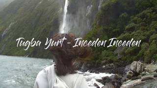 Tugba YurtIncedenInceden Lyrics [upl. by Leinnad]