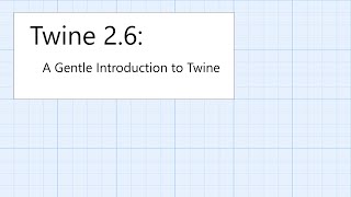 Twine 26 General A Gentle Introduction to Twine [upl. by Trefor769]