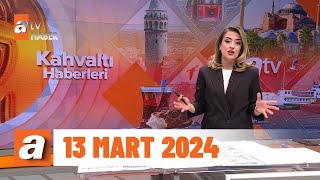 Kahvaltı Haberleri  13 Mart 2024 [upl. by Pamelina]