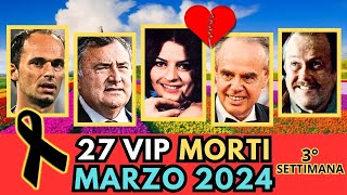 27 PERSONAGGI Famosi MORTI a MARZO 2024 3° settimana [upl. by Rotciv]