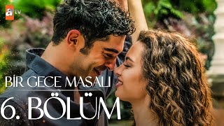 Bir Gece Masalı 6 Bölüm atvturkiye [upl. by Novek]