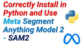 Correctly Install in Python and Use Meta Segment Anything Model 2  SAM2 Computer Vision Model [upl. by Denbrook]