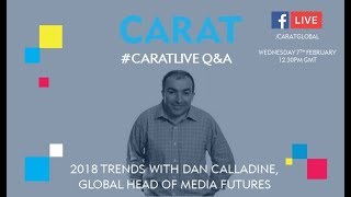 Carat Live QampA 2018 Trends featuring Dan Calladine Global Head of Media Futures [upl. by Anillehs]