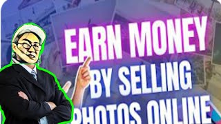 Sell Photos Online and Earn Money – Potential FullTime Income 5 Realistic Websites [upl. by Hourihan931]