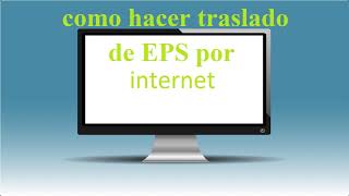 Como cambiarse o trasladarse de EPS por internet [upl. by Otes851]