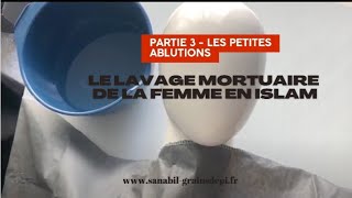 3️⃣LE LAVAGE MORTUAIRE DE LA FEMME  PARTIE 3 [upl. by Adnorrehs]