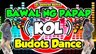 BAWAL NG PAPAP KOL BUDOTS DJ GENTRAX REMIX [upl. by Geoffry978]