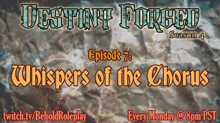 Destiny Forged S4  EP 7 Whispers of the Chorus [upl. by Enaej872]